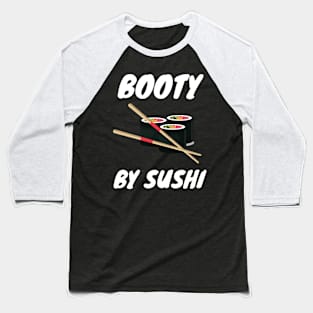 Booty By Sushi Lover Shirt Baseball T-Shirt